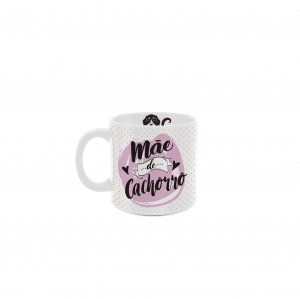 CANECA 100ML BRANCA MÃE DE CACHORRO